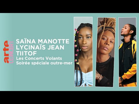 Saïna Manotte, Lycinaïs Jean & Tiitof @ Concerts Volants – ARTE Concert