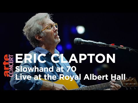 Eric Clapton: Slowhand at 70 - Live at the Royal Albert Hall - ARTE Concert