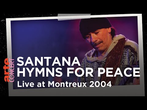 Santana : Hymns For Peace - Live at Montreux 2004 - ARTE Concert