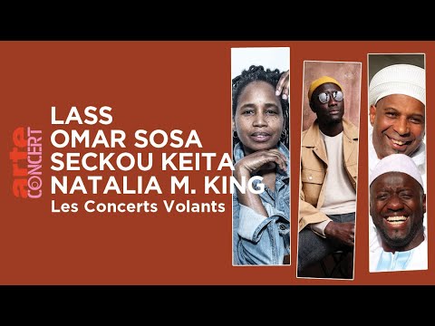 Natalia M. King, Lass, Omar Sosa & Seckou Keita @ Concerts Volants – ARTE Concert