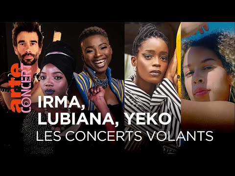 Irma, Lubiana et Yeko - Les Concerts Volants - @ARTE Concert