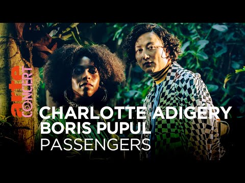 Charlotte Adigery & Bolis Pupul dans Passengers - @ARTE Concert