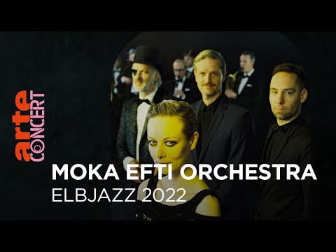 Moka Efti Orchestra feat. Severija - Elbjazz 2022 - @ARTEConcert