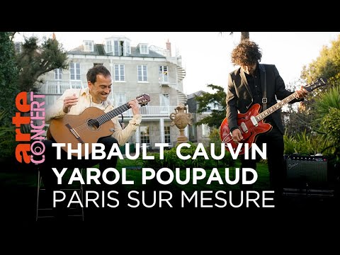 Thibault Cauvin & Yarol Poupaud - Paris sur Mesure - @ARTE Concert