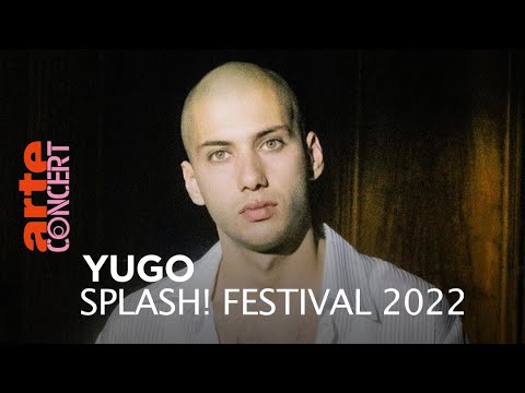 YUGO - Splash! Festival 2022 - @ARTE Concert