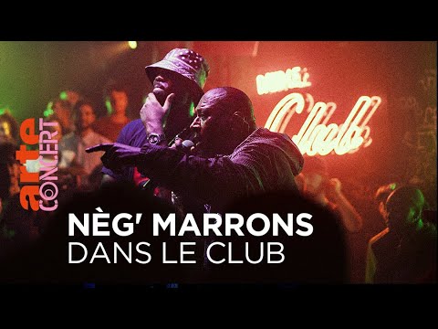 Nèg' Marrons  - Dans le Club -  @ARTE Concert ​