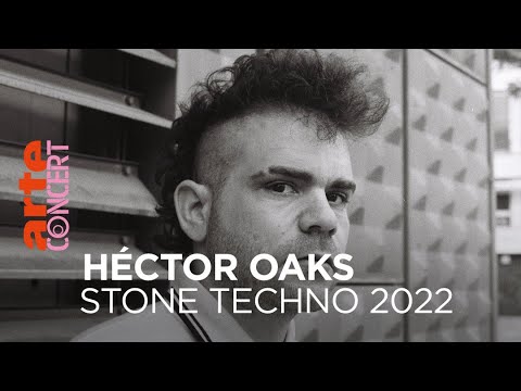 Héctor Oaks - Stone Techno 2022 - @ARTE Concert