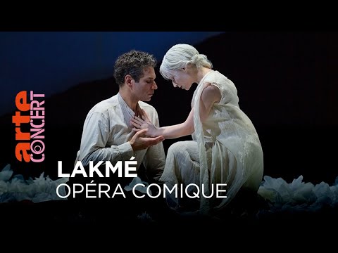 "Lakmé" de Léo Delibes à l’Opéra Comique - @ARTE Concert