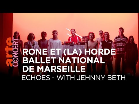 Rone et (LA)HORDE avec le Ballet national de Marseille - Echoes with Jehnny Beth - @ARTE Concert