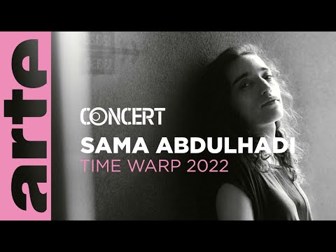 Sama Abdulhadi - TIME WARP 2022 @ARTE Concert