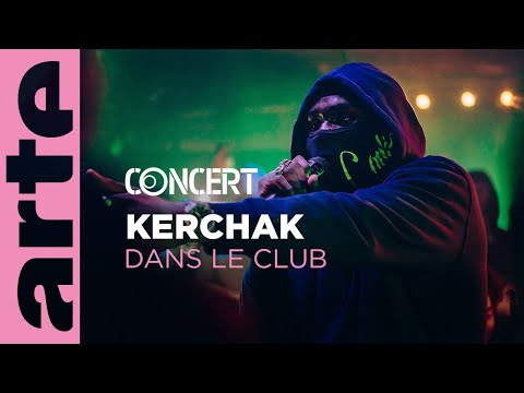 Kerchak - Dans le Club - @ARTE Concert