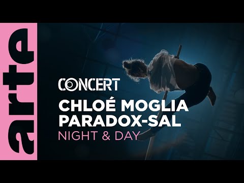 Chloé Moglia, Paradox-Sal - Night & Day - ARTE Concert