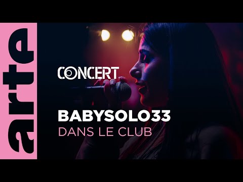 Babysolo33 - Dans le Club - @arteconcert