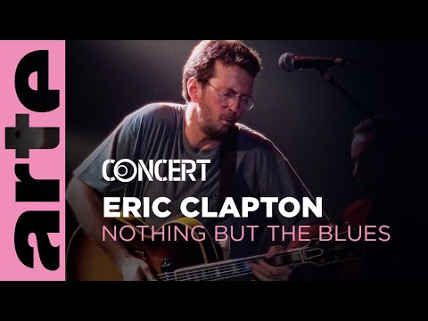 Eric Clapton - Nothing but the Blues (by Martin Scorsese) - ARTE Concert