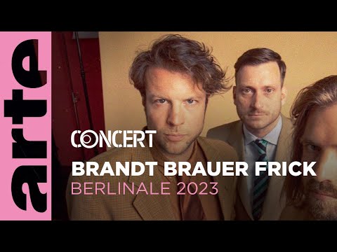 Brandt Brauer Frick @ Berlinale 2023 - @ARTE Concert