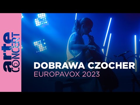 Dobrawa Czocher - Europavox 2023 - ARTE Concert