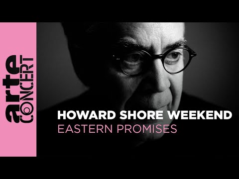 Howard Shore Weekend : Eastern Promises - ARTE Concert
