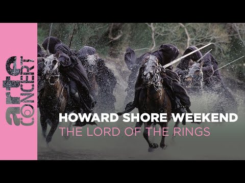 Howard Shore Weekend : The Lord Of The Rings - ARTE Concert