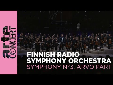 Arvo Pärt: Symphonie n° 3 - Finnish Radio Symphony Orchestra - ARTE Concert