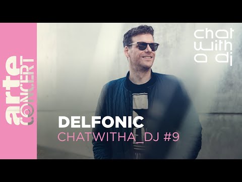 Delfonic bei Chat with a DJ - ARTE Concert