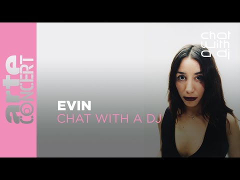 Evin bei Chat with a DJ - ARTE Concert