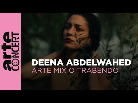 Deena Abdelwahed : live at ARTE Mix O Trabendo 2023