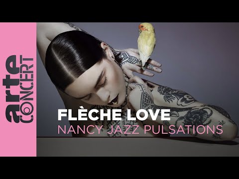Flèche Love - Nancy Jazz Pulsations - ARTE Concert