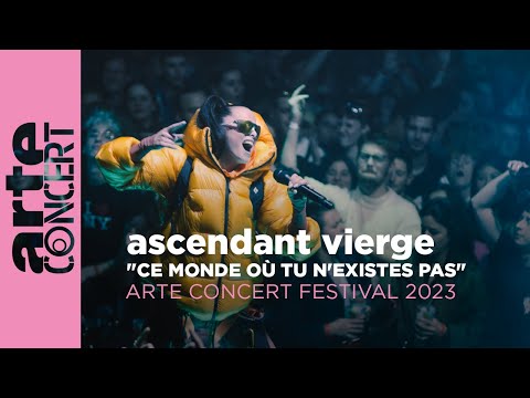 ascendant vierge - "Ce monde où tu n'existes pas" - ARTE Concert Festival 2023 – ARTE Concert