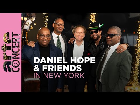 Daniel Hope & Friends à New York - ARTE Concert