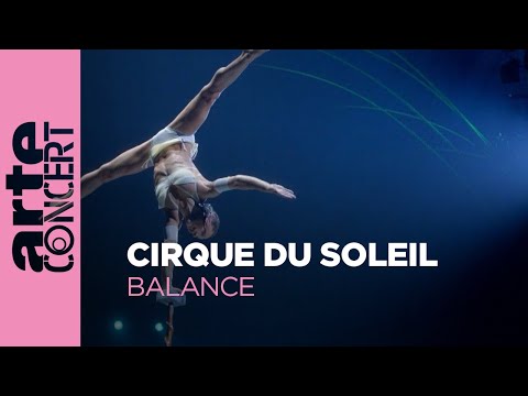 Cirque du Soleil - Balance - ARTE Concert