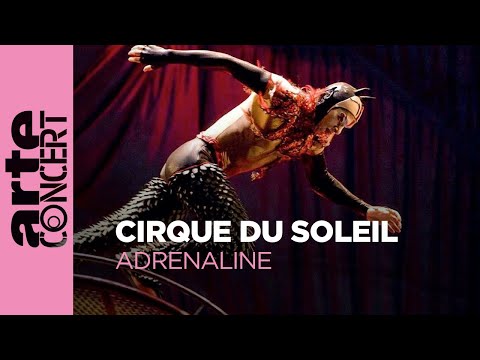 Cirque du Soleil - Adrenaline - ARTE Concert