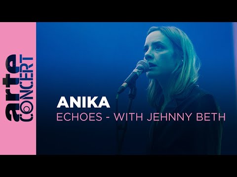 Anika - Echoes with Jehnny Beth - ARTE Concert