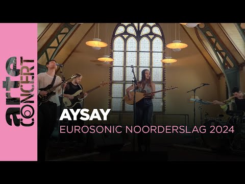 AySay : live session - Eurosonic Noorderslag 2024 - ARTE Concert