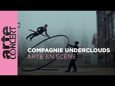 La Compagnie Underclouds - ARTE en Scène - ARTE Concert
