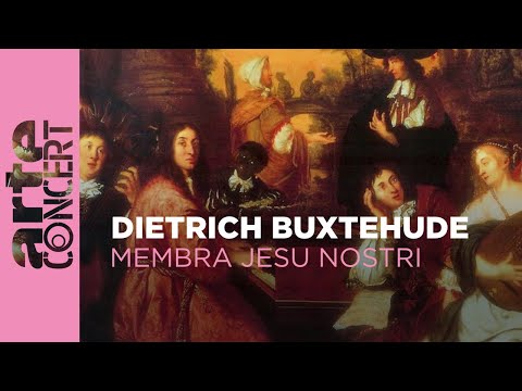 Dietrich Buxtehude: Membra Jesu Nostri - ARTE Concert