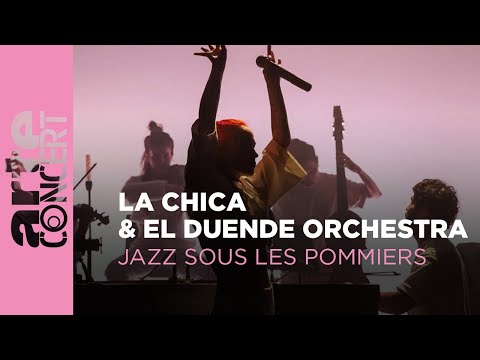 La Chica & El Duende Orchestra - Jazz sous les Pommiers - ARTE Concert