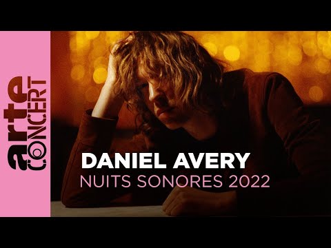 Daniel Avery - Nuits Sonores 2022 -  ARTE Concert
