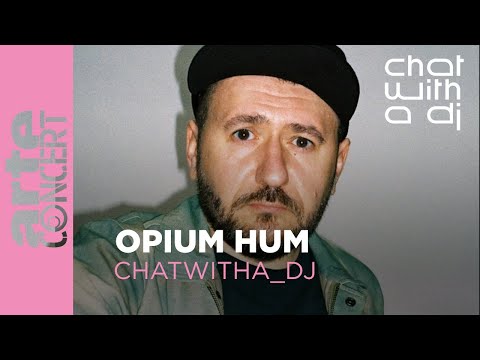 Opium Hum dans Chat with a DJ - ARTE Concert