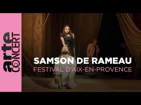 Rameau : Samson - Festival d'Aix-en-Provence - ARTE Concert