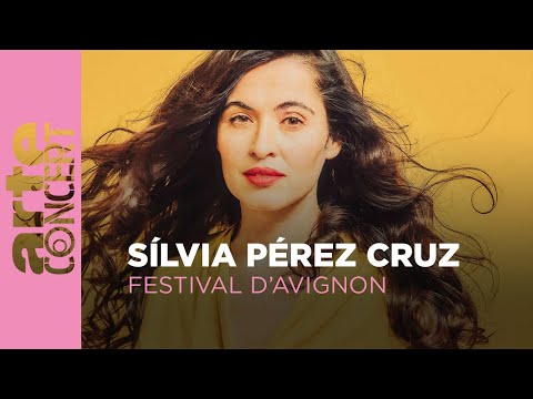 Sílvia Pérez Cruz - Festival d'Avignon - ARTE Concert