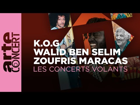 Walid Ben Selim, Zoufris Maracas & K.O.G - Les Concerts Volants – ARTE Concert