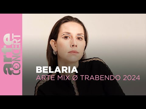 Belaria -  ARTE Mix ø Trabendo 2024 - ARTE Concert