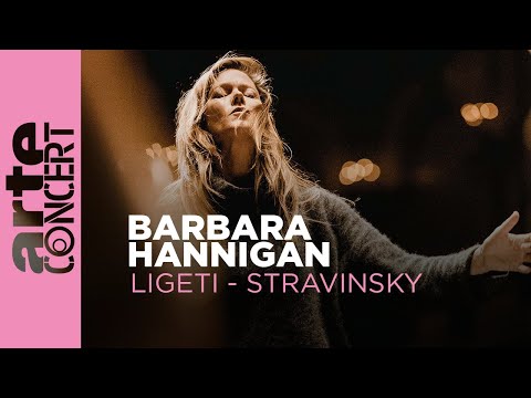 Barbara Hannigan conducts Ligeti et Stravinsky - ARTE Concert