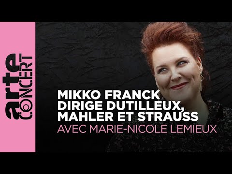 Mikko Franck conducts  Dutilleux, Mahler and Strauss - With Marie-Nicole Lemieux - ARTE Concert