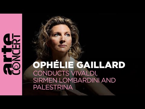 Ophélie Gaillard conducts Vivaldi, Sirmen Lombardini and Palestrina - ARTE Concert