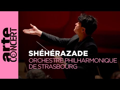 "Shéhérazade" de Nikolaï Rimski-Korsakov - Orchestre philharmonique de Strasbourg - ARTE Concert