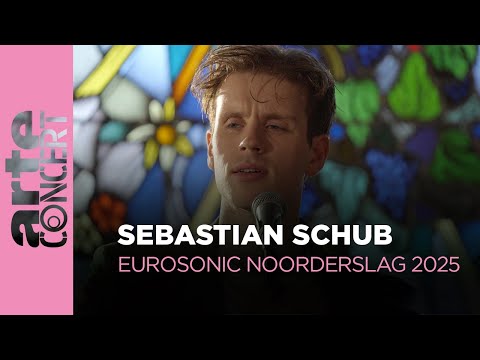 Sebastian Schub - Eurosonic Noorderslag 2025 - ARTE Concert