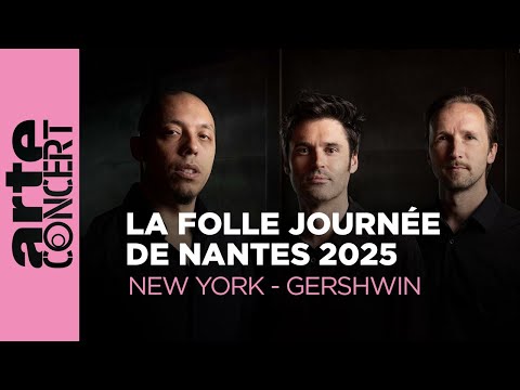 La Folle Journée de Nantes 2025 : a musical voyage to New York with Gershwin - ARTE Concert