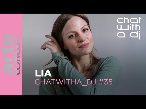LIA dans Chat with a DJ - ARTE Concert