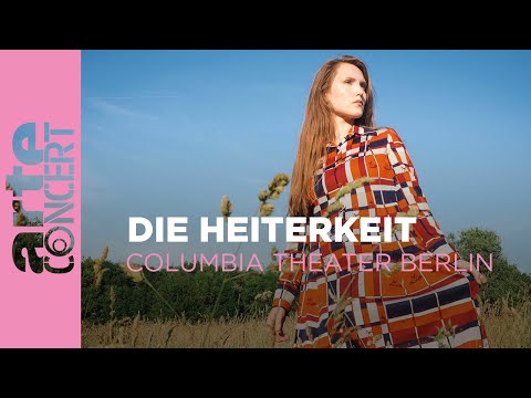 Die Heiterkeit - Columbia Theater Berlin - ARTE Concert